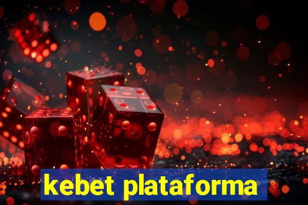 kebet plataforma